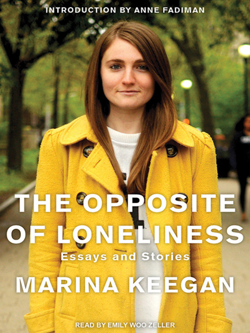 Title details for The Opposite of Loneliness by Marina Keegan - Available
